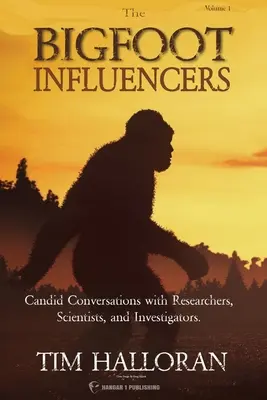 The Bigfoot Influencers: Conversaciones francas con investigadores y científicos - The Bigfoot Influencers: Candid Conversations with Researchers, Scientists, and Investigators