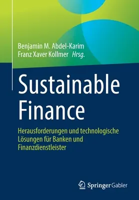 Finanzas sostenibles: Herausforderungen Und Technologische Lsungen Fr Banken Und Finanzdienstleister - Sustainable Finance: Herausforderungen Und Technologische Lsungen Fr Banken Und Finanzdienstleister