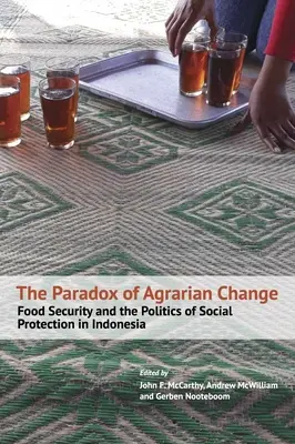 La paradoja del cambio agrario: Seguridad alimentaria y política de protección social en Indonesia - The Paradox of Agrarian Change: Food Security and the Politics of Social Protection in Indonesia