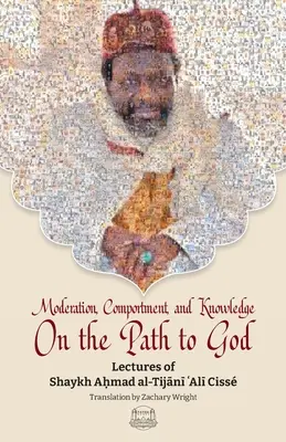 Moderación, Comportamiento y Conocimiento En el Camino hacia Dios - Moderation, Comportment and Knowledge On the Path to God