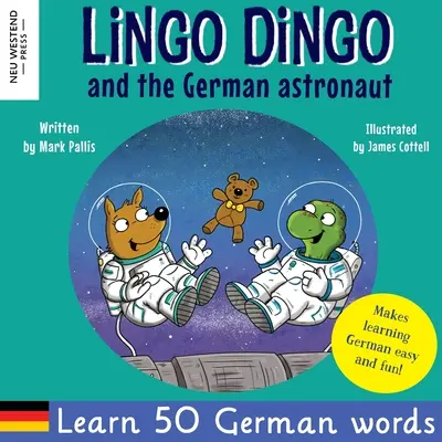 Lingo Dingo y el astronauta alemán: Conmovedor y divertido libro infantil inglés alemán para aprender alemán para niños (learning German for children; bilingual - Lingo Dingo and the German astronaut: Heartwarming and fun English German kids book to learn German for kids (learning German for children; bilingual