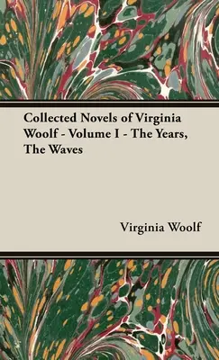 The Collected Novels of Virginia Woolf - Volume I - Los años, las olas - The Collected Novels of Virginia Woolf - Volume I - The Years, the Waves