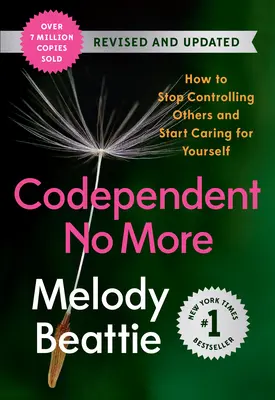 No más codependencia: Cómo dejar de controlar a los demás y empezar a cuidar de ti mismo (revisado y actualizado) - Codependent No More: How to Stop Controlling Others and Start Caring for Yourself (Revised and Updated)