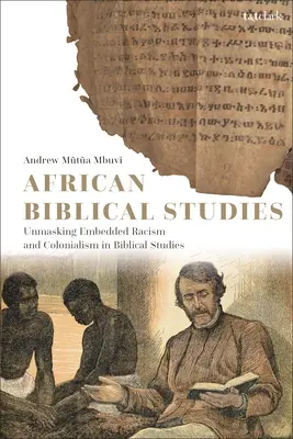 Estudios bíblicos africanos: Desenmascarar el racismo y el colonialismo arraigados en los estudios bíblicos - African Biblical Studies: Unmasking Embedded Racism and Colonialism in Biblical Studies