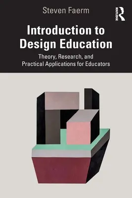 Introducción a la enseñanza del diseño: Teoría, investigación y aplicaciones prácticas para educadores - Introduction to Design Education: Theory, Research, and Practical Applications for Educators