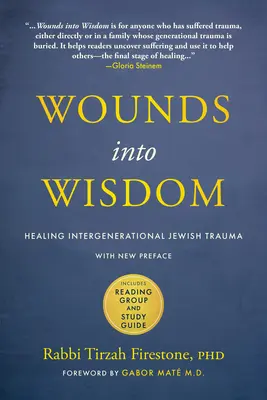 De las heridas a la sabiduría: La curación del trauma judío intergeneracional: Nuevo prefacio de la autora, nuevo prólogo de Gabor Mat, guía de lectura y de estudio. - Wounds Into Wisdom: Healing Intergenerational Jewish Trauma: New Preface by Author, New Foreword by Gabor Mat, Reading Group and Study Gu