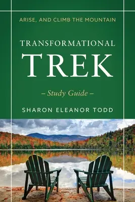 Levántate y sube a la montaña: Guía de estudio de la travesía transformacional - Arise, and Climb the Mountain: Transformational Trek Study Guide