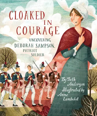 Vestida de valor: Descubriendo a Deborah Sampson, soldado patriota - Cloaked in Courage: Uncovering Deborah Sampson, Patriot Soldier