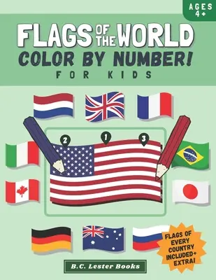 Banderas del mundo: Colorea por números para niños: Da vida a las banderas de los países del mundo con este divertido libro para colorear de temática geográfica para - Flags Of The World: Color By Number For Kids: Bring The Country Flags Of The World To Life With This Fun Geography Theme Coloring Book For