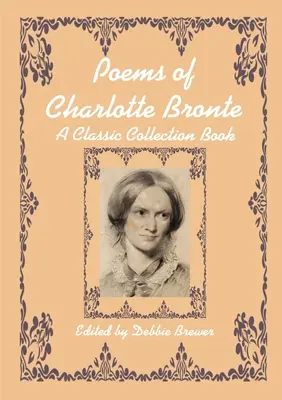 Poemas de Charlotte Bronte, Libro de Coleccion Clasica - Poems of Charlotte Bronte, A Classic Collection Book