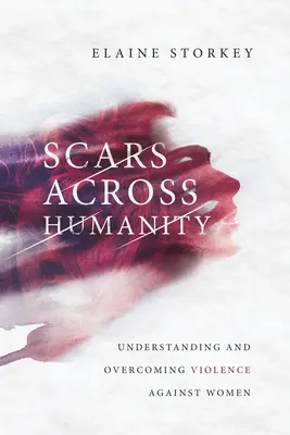 Cicatrices a través de la humanidad: Comprender y superar la violencia contra las mujeres - Scars Across Humanity: Understanding and Overcoming Violence Against Women