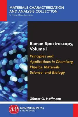 Espectroscopia Raman, Volumen I: Principios y aplicaciones en química, física, ciencia de materiales y biología - Raman Spectroscopy, Volume I: Principles and Applications in Chemistry, Physics, Materials Science, and Biology