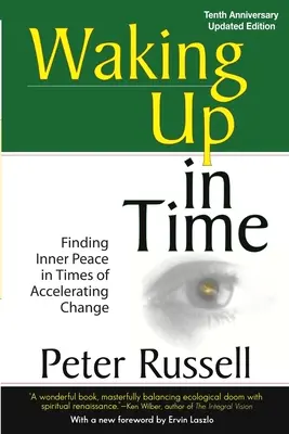 Despertar a tiempo: Encontrar la paz interior en tiempos de cambio acelerado - Waking Up in Time: Finding Inner peace in Times of Accelerating Change