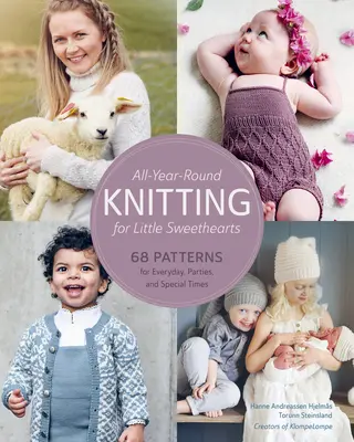 Tejer todo el año para los pequeños novios: 68 patrones para todos los días, fiestas y momentos especiales - All-Year-Round Knitting for Little Sweethearts: 68 Patterns for Everyday, Parties, and Special Times