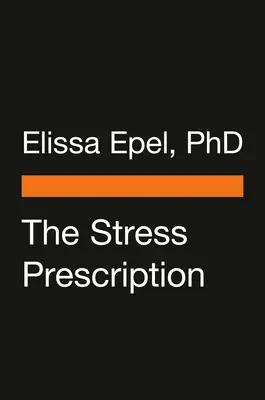 La receta del estrés: Siete días para más alegría y tranquilidad - The Stress Prescription: Seven Days to More Joy and Ease