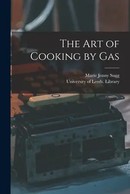 El arte de cocinar a gas - The Art of Cooking by Gas