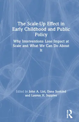 El efecto de ampliación en la primera infancia y las políticas públicas: Por qué las intervenciones pierden impacto a escala y qué podemos hacer al respecto - The Scale-Up Effect in Early Childhood and Public Policy: Why Interventions Lose Impact at Scale and What We Can Do About It