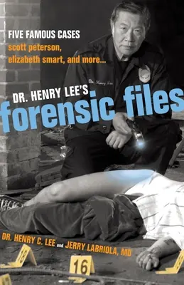 Los expedientes forenses del Dr. Henry Lee: Cinco casos famosos Scott Peterson, Elizabeth Smart, y más... - Dr. Henry Lee's Forensic Files: Five Famous Cases Scott Peterson, Elizabeth Smart, and more...