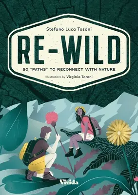 Re-Wild: 50 caminos para volver a conectar con la naturaleza (recolección silvestre, senderismo, aventura y viajes especializados) - Re-Wild: 50 Paths to Reconnect with Nature (Wild Harvesting, Hiking, Adventure, and Specialty Travel)