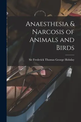 Anestesia y narcosis de animales y aves - Anaesthesia & Narcosis of Animals and Birds