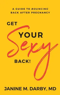 Recupera tu sensualidad: Guía para recuperarse tras el embarazo - Get Your Sexy Back!: A Guide to Bouncing Back After Pregnancy