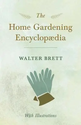 La enciclopedia de la jardinería doméstica - Con ilustraciones - The Home Gardening Encyclopdia - With Illustrations