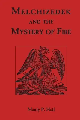 Melquisedec y el Misterio del Fuego - Melchizedek and the Mystery of Fire