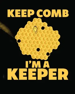 Guarda el Peine Soy Apicultor: Libro de Registro de Apicultura Apiario Atrapa Reinas Miel Agricultura - Keep Comb I'm A Keeper: Beekeeping Log Book Apiary Queen Catcher Honey Agriculture