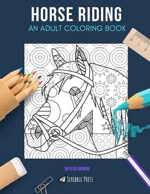 Equitación: UN LIBRO PARA COLOREAR PARA ADULTOS: Un libro para colorear de equitación para adultos - Horse Riding: AN ADULT COLORING BOOK: A Horse Riding Coloring Book For Adults