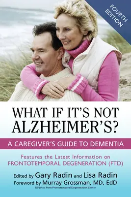 ¿Y si no es Alzheimer? Guía del cuidador sobre la demencia - What If It's Not Alzheimer's?: A Caregiver's Guide to Dementia