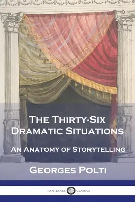 Las treinta y seis situaciones dramáticas: Una anatomía de la narración - The Thirty-Six Dramatic Situations: An Anatomy of Storytelling