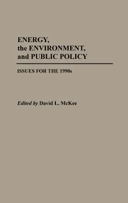 Energía, medio ambiente y políticas públicas: Cuestiones para la década de 1990 - Energy, the Environment, and Public Policy: Issues for the 1990s