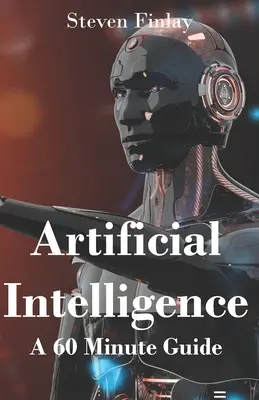Inteligencia artificial: Guía de 60 minutos - Artificial Intelligence: A 60 Minute Guide
