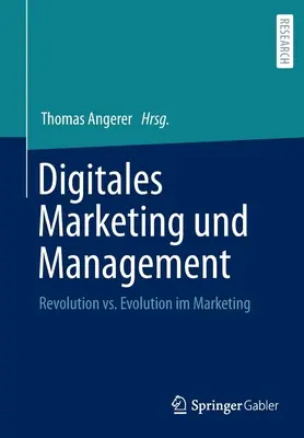 Digitales Marketing Und Management: Revolución vs. Evolución en Marketing - Digitales Marketing Und Management: Revolution vs. Evolution Im Marketing