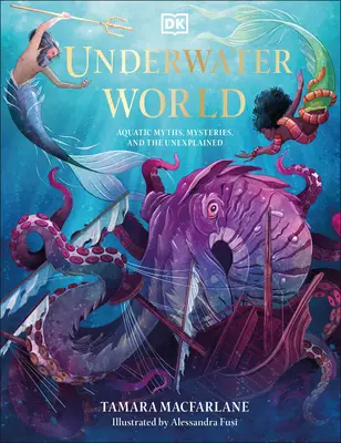 Mundo submarino: Mitos acuáticos, misterios y lo inexplicable - Underwater World: Aquatic Myths, Mysteries, and the Unexplained