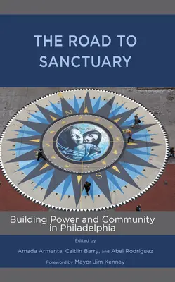 El camino hacia el santuario: Construir poder y comunidad en Filadelfia - The Road to Sanctuary: Building Power and Community in Philadelphia