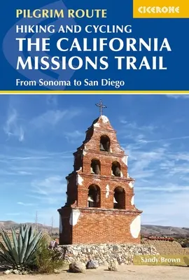 Senderismo y ciclismo por la Ruta de las Misiones de California: De Sonoma a San Diego - Hiking and Cycling the California Missions Trail: From Sonoma to San Diego