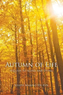 El otoño de la vida: Guía para envejecer y morir - Autumn of Life: A Guide to Aging and Dying