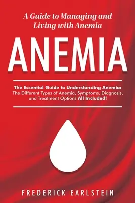 Anemia: Una Guía para Manejar y Vivir con Anemia - Anemia: A Guide to Managing and Living with Anemia