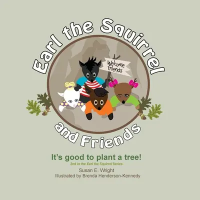 Earl la ardilla y sus amigos - ¡Es bueno plantar un árbol!: ¡Es bueno plantar un árbol! - Earl the Squirrel and Friends - It's good to plant a tree!: It's good to plant a tree!