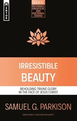 Belleza irresistible: Contemplar la gloria trina en el rostro de Jesucristo - Irresistible Beauty: Beholding Triune Glory in the Face of Jesus Christ