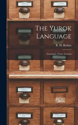 La lengua yurok: Gramática, textos y léxico - The Yurok Language: Grammar, Texts, Lexicon