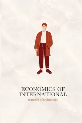 Economía de la transferencia internacional de tecnología - Economics of International transfer of technology