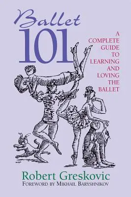 Ballet 101: Una guía completa para aprender y amar el ballet - Ballet 101: A Complete Guide to Learning and Loving the Ballet