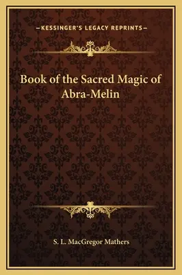 Libro de la Magia Sagrada de Abra-Melin - Book of the Sacred Magic of Abra-Melin