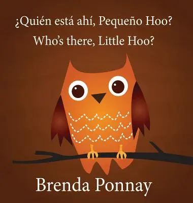 ¿Quién está ahí, Pequeño Hoo? / Quin est ah, Pequeo Hoo? - Who's there, Little Hoo? / Quin est ah, Pequeo Hoo?