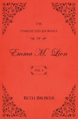 Los diarios no escogidos de Emma M. Lion: Tomo 4 - The Unselected Journals of Emma M. Lion: Vol. 4