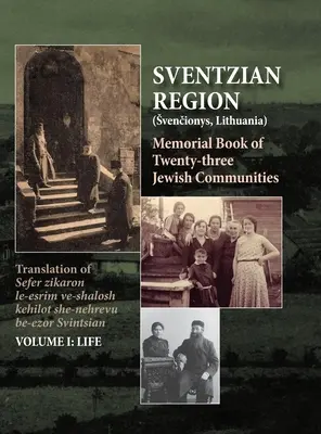 Libro Conmemorativo de la Región Sventziana - Parte I - Vida: Libro Conmemorativo de las Veintitrés Comunidades Judías Destruidas en la Región de Sventzia. - Memorial Book of the Sventzian Region - Part I - Life: Memorial Book of Twenty - Three Destroyed Jewish Communities in the Svintzian Region