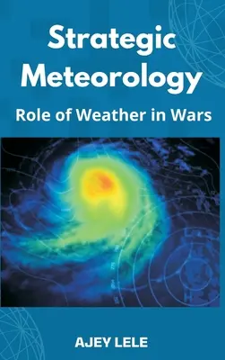 Meteorología Estratégica: El Papel del Tiempo en las Guerras - Strategic Meteorology: Role of Weather in Wars