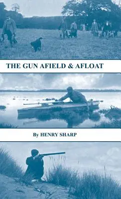 The Gun - Afield & Afloat (Serie Historia del tiro - Caza y caza silvestre) - The Gun - Afield & Afloat (History of Shooting Series - Game & Wildfowling)